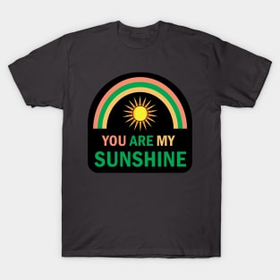 Rainbow and Sunrise design you are my sunshine typography quotes T-Shirt